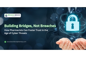 Building Bridges, Not Breaches How Pharmacists Can Foster Trust in the Age of Cyber Threats