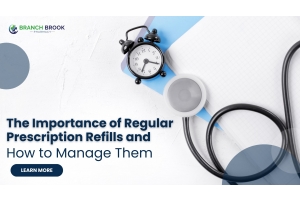 The Importance of Regular Prescription Refills and How to Manage Them - Branch Brook Pharmacy