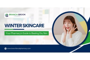 Winter Skincare Your Pharmacy's Guide to Beating Dry Skin - Branch brook Pharmacy