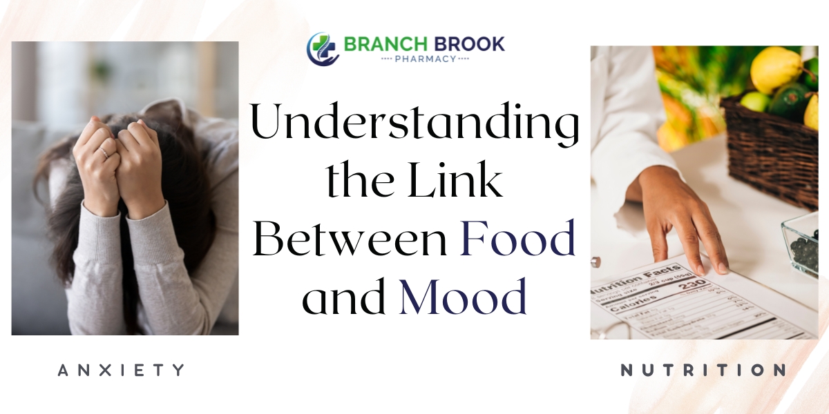 Anxiety and Nutrition Understanding the Link Between Food and Mood - Branchbrook Pharmacy