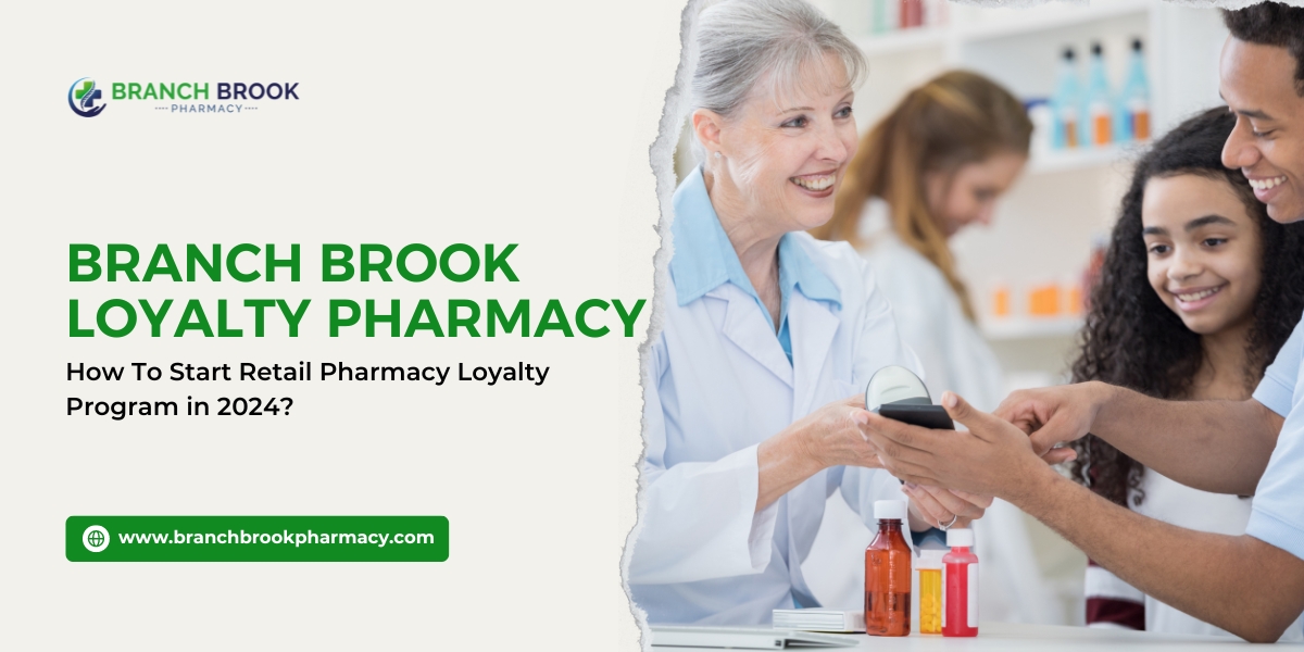 Branch Brook Loyalty Pharmacy How To Start Retail Pharmacy Loyalty Program in 2024