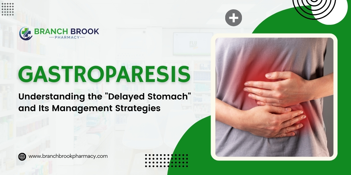 Gastroparesis Understanding the Delayed Stomach and Its Management Strategies - Branch Brook Pharmacy