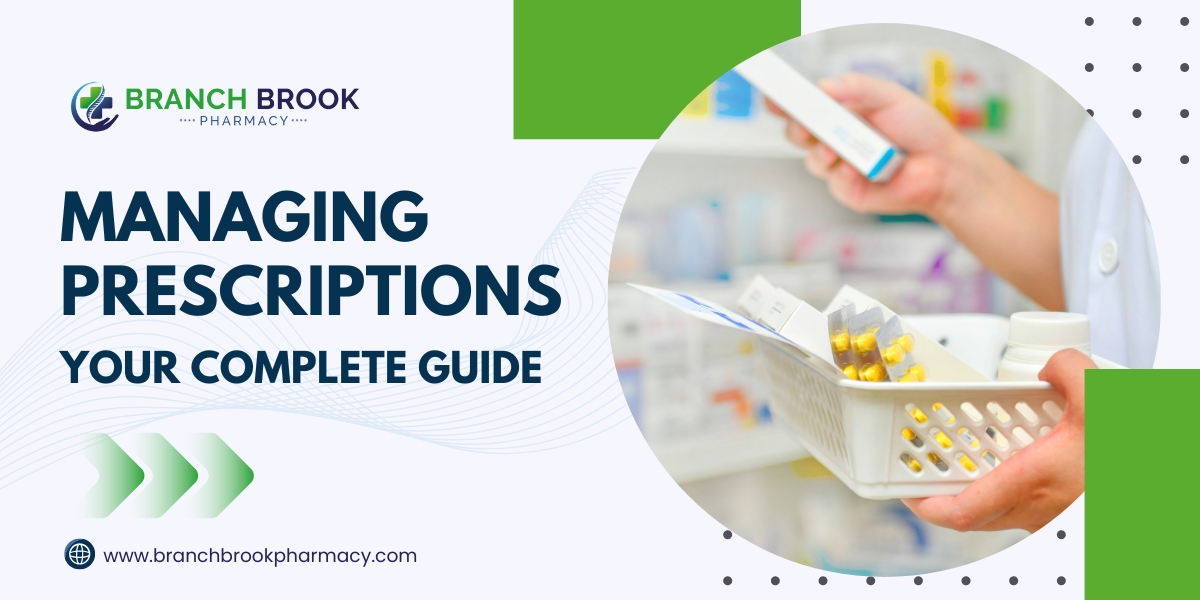 Managing Prescriptions: Your Complete Guide - Branchbrook Pharmacy