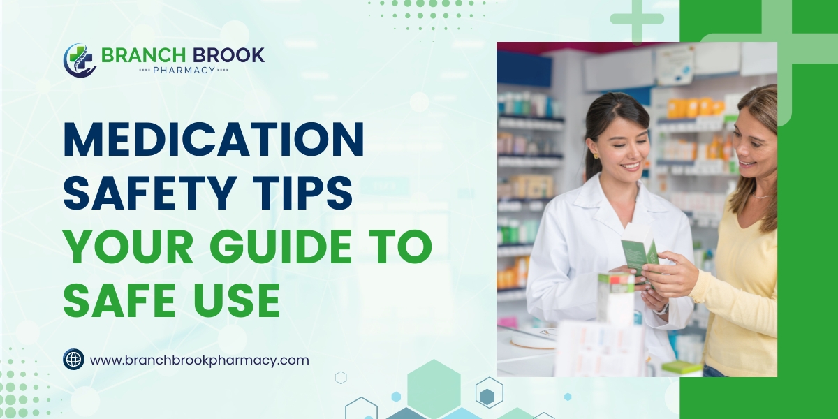 Medication Safety Tips Your Guide to Safe Use - Branchbrook Pharmacy