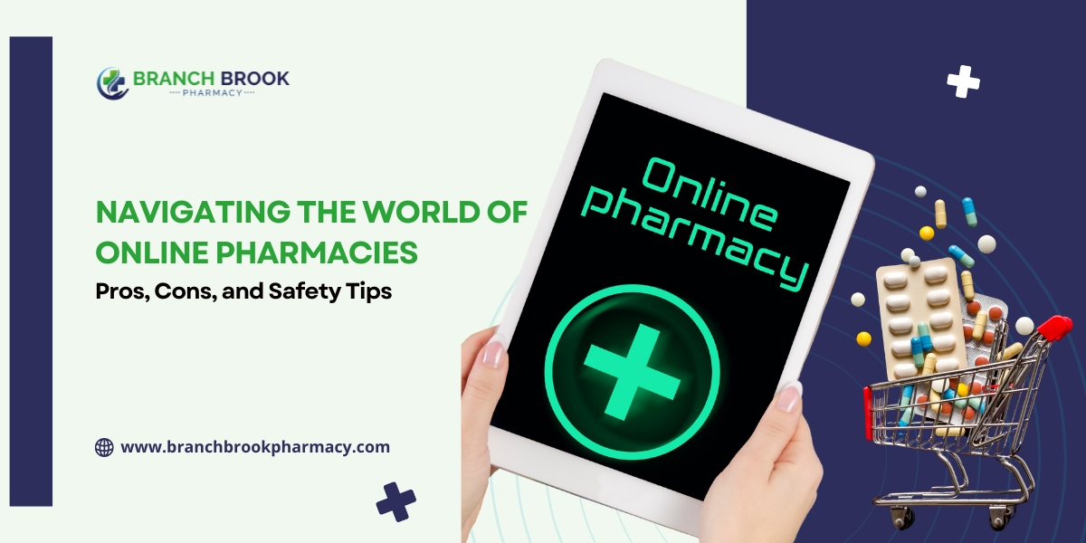 Navigating the World of Online Pharmacies: Pros, Cons, and Safety Tips