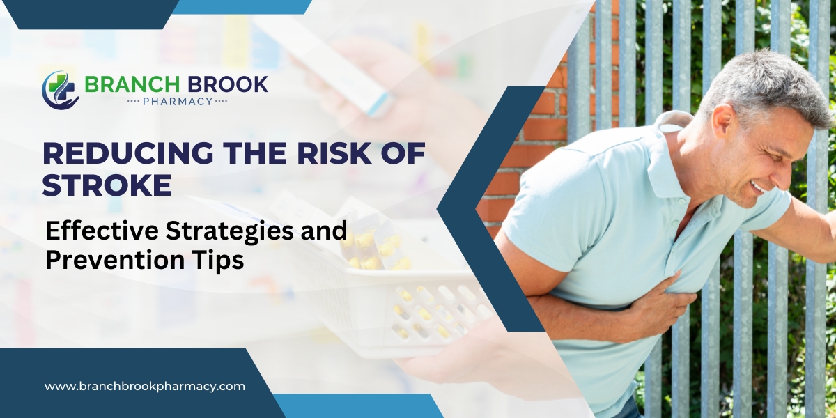 Reducing the Risk of Stroke Effective Strategies and Prevention Tips - Branch brook Pharmacy