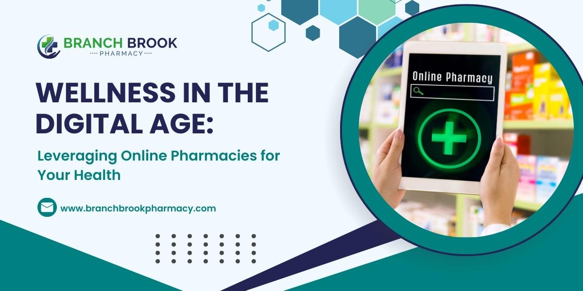 Wellness in the Digital Age Leveraging Online Pharmacies for Your Health