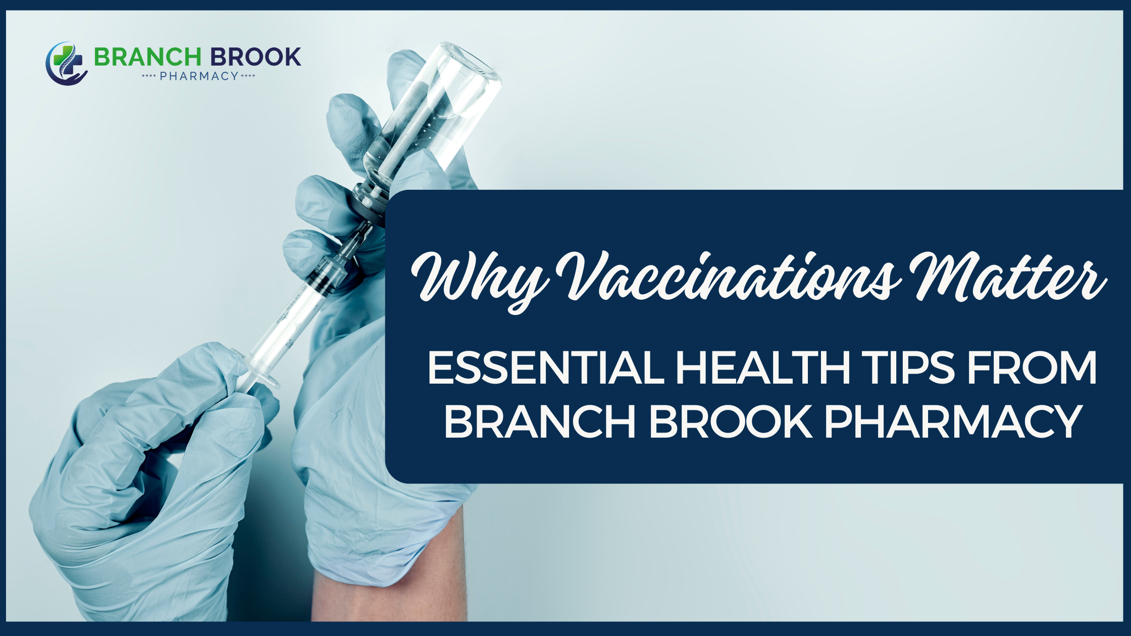 Why Vaccinations Matter Essential Health Tips from Branch Brook Pharmacy