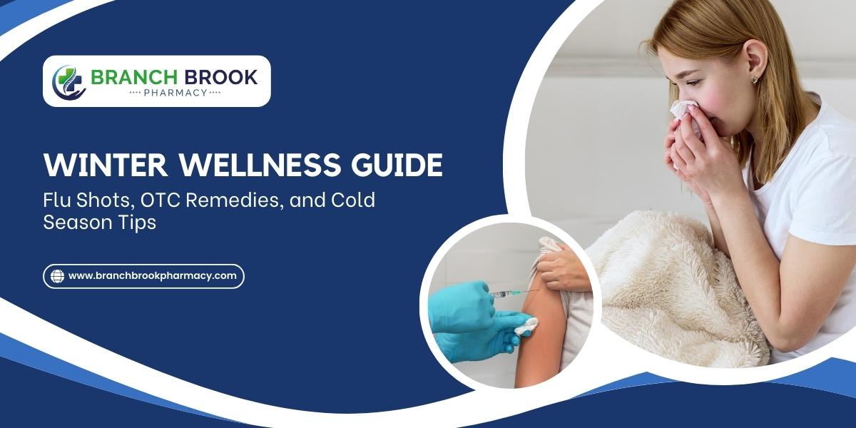 Winter Wellness Guide Flu Shots, OTC Remedies, and Cold Season Tips