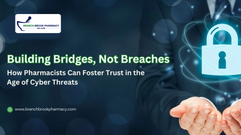 Building Bridges, Not Breaches: How Pharmacists Can Foster Trust in the Age of Cyber Threats