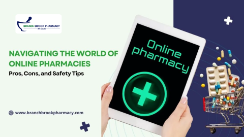 Navigating the World of Online Pharmacies: Pros, Cons, and Safety Tips