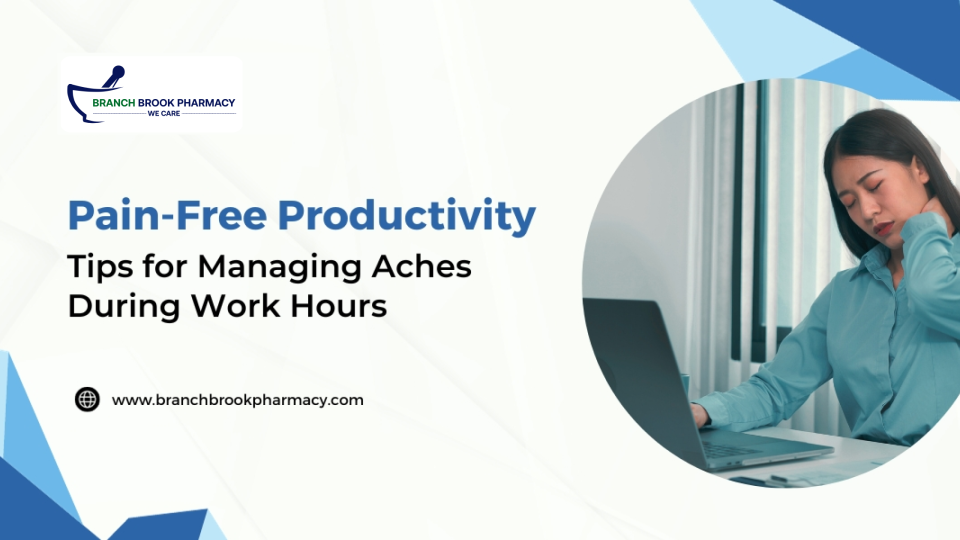 Pain-Free Productivity: Tips for Managing Aches During Work Hours