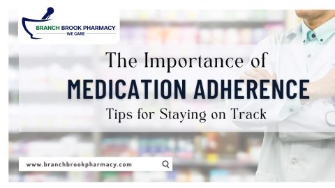 The Importance of Medication Adherence Tips for staying on Track. BranchBrook Pharmacy