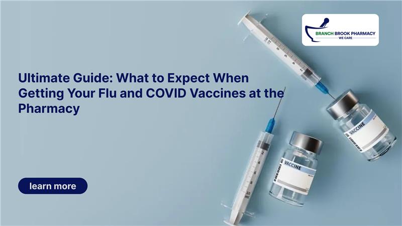 Ultimate Guide: What to Expect When Getting Your Flu and COVID Vaccines at the Pharmacy - BranchBrook Pharmacy