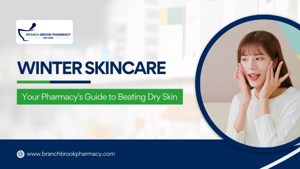 Winter Skincare: Your Pharmacy's Guide to Beating Dry Skin